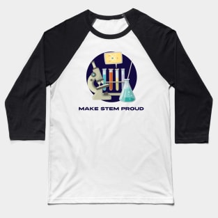 MAKE STEM PROUD Baseball T-Shirt